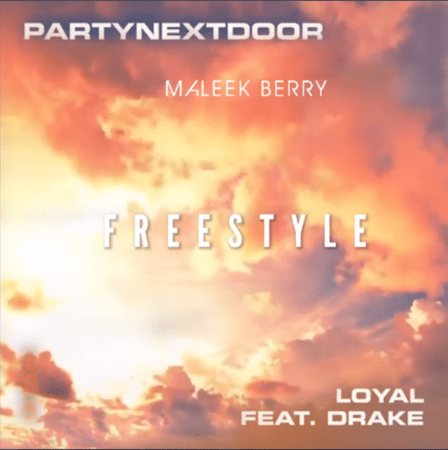 [MUSIC] MALEEK BERRY FT PARTYNEXTDOOR & DRAKE – LOYAL (FREESTYLE)