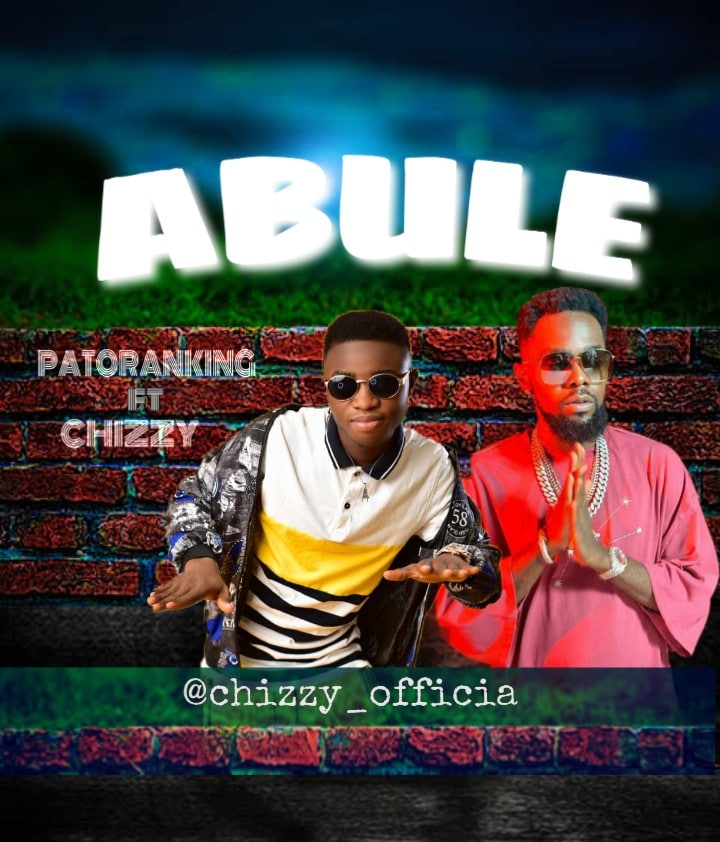 [MUSIC] PATORANKING FT CHIZZY – ABULE (COVER)