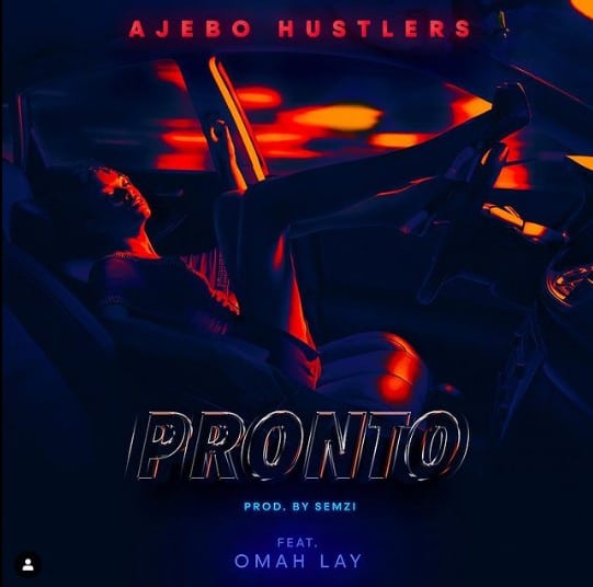 [MUSIC] AJEBO HUSTLERS FT OMAH LAY – PRONTO