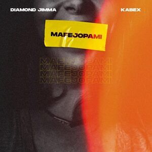 [MUSIC] KABEX & DIAMOND JIMMA – MAFEJOPAMI