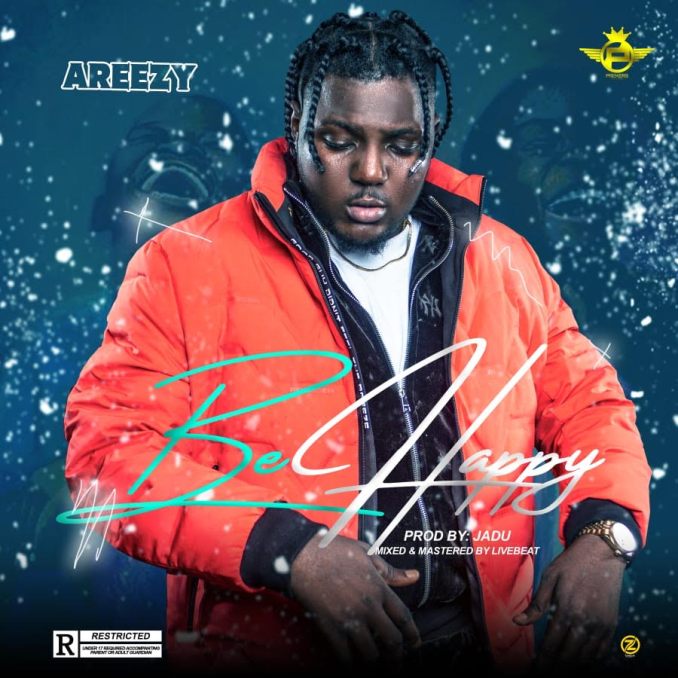 [MUSIC] AREEZY – BE HAPPY
