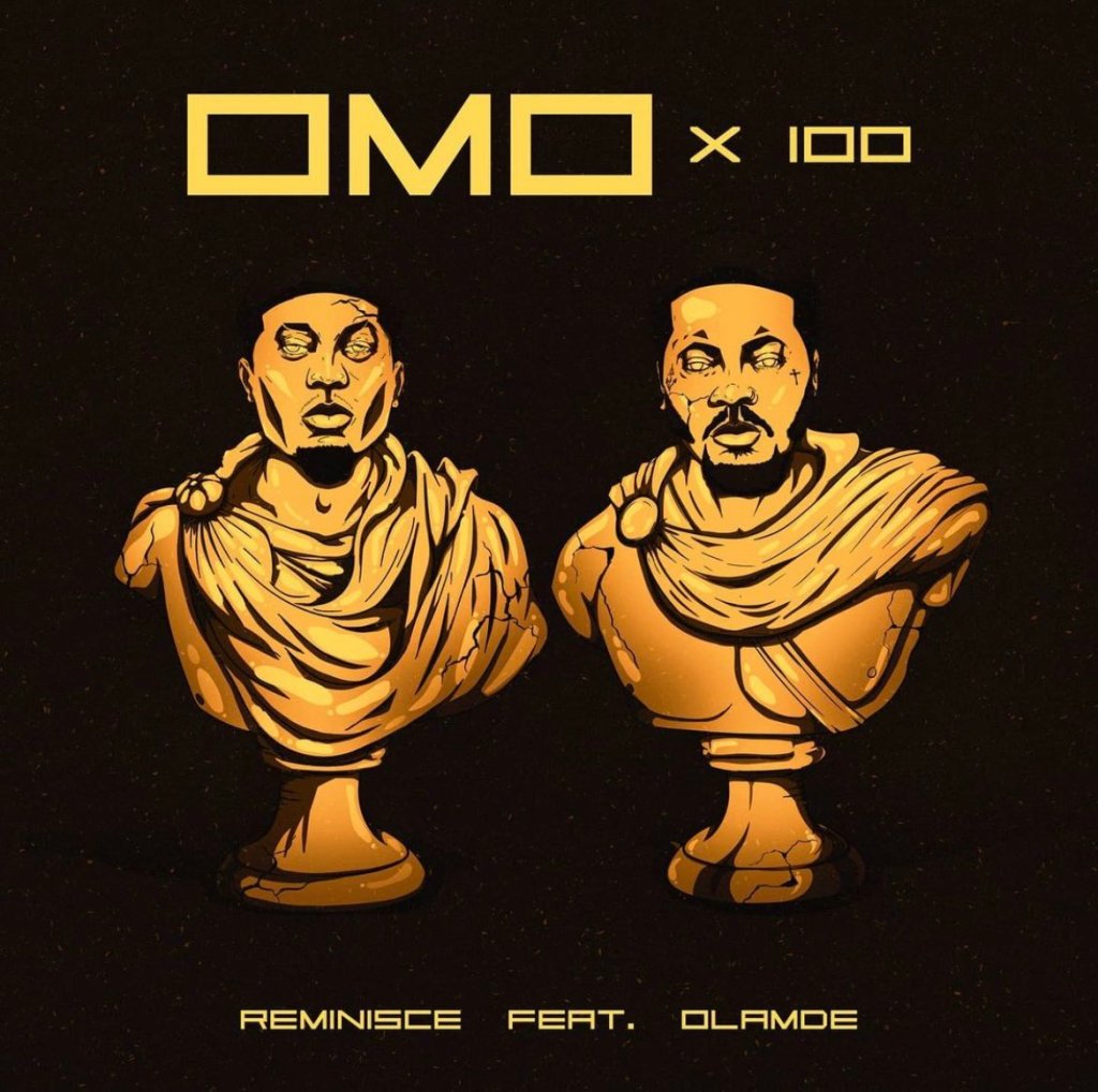 [MUSIC] REMINISCE FT OLAMIDE – OMO x 100