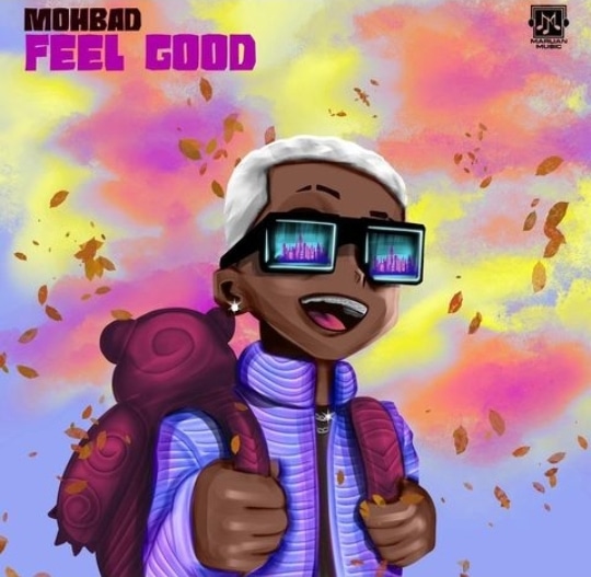 [MUSIC] MOHBAD – FEEL GOOD