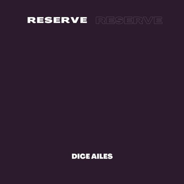 [MUSIC] DICE AILES – RESERVE