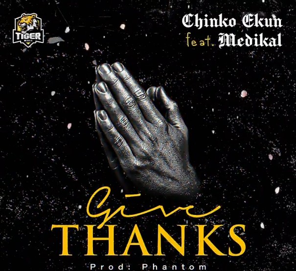 [MUSIC] CHINKO EKUN FT MEDIKAL – GIVE THANKS