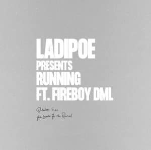 [MUSIC] LADIPOE FT FIREBOY DML – RUNNING
