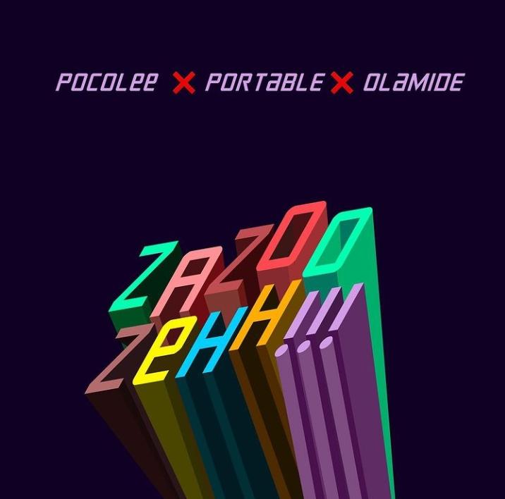 [MUSIC] PORTABLE FT POCO LEE x OLAMIDE – ZAZOO ZEH