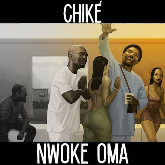 [MUSIC] CHIKE – NWOKE OMA