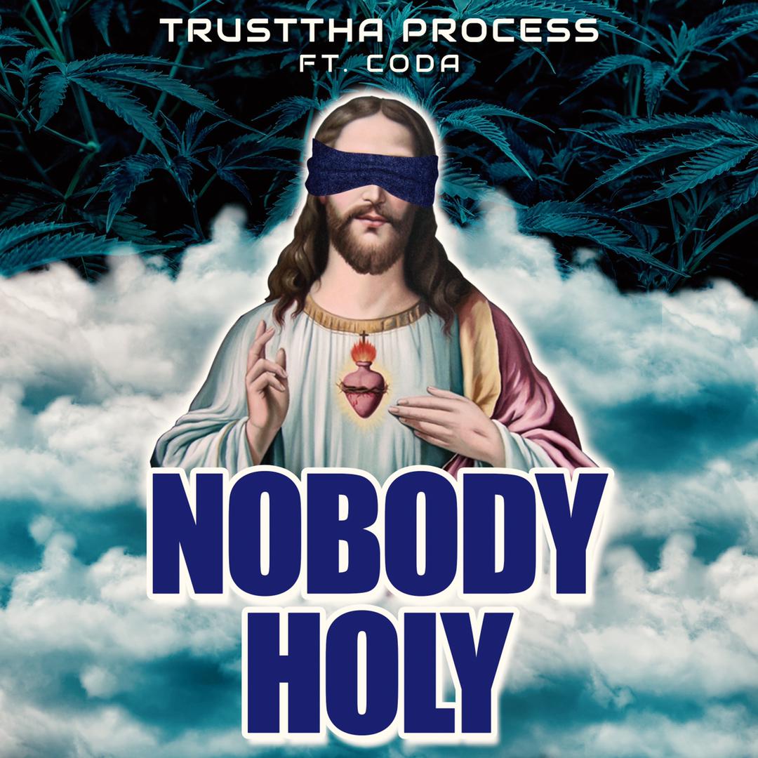 [MUSIC] TRUSTTHA PROCESS FT CODA – NOBODY HOLY
