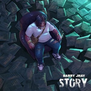 [MUSIC] BARRY JHAY – STORY