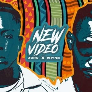 [MUSIC] ZORO FT PHYNO – NEW VIDEO