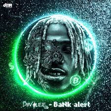 [MUSIC] DAVOLEE – BANK ALERT