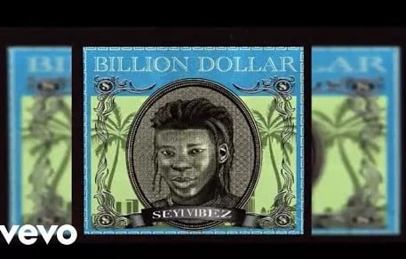 [MUSIC] SEYI VIBEZ – BILLION DOLLAR