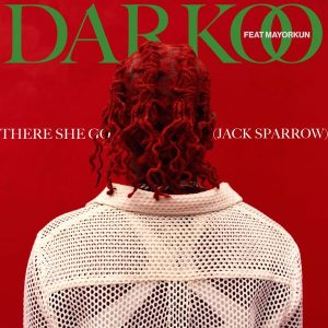 [MUSIC] DARKOO FT MAYORKUN – THERE SHE GOES