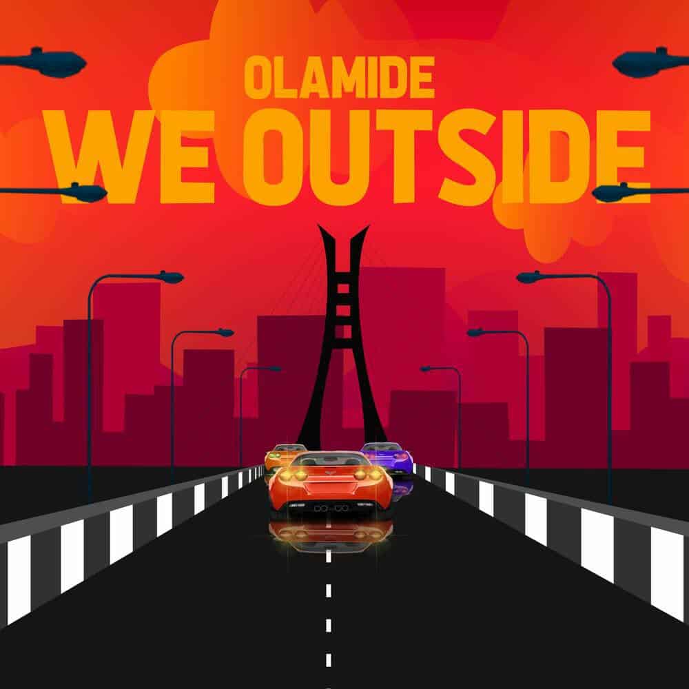 [MUSIC] OLAMIDE – WE OUTSIDE