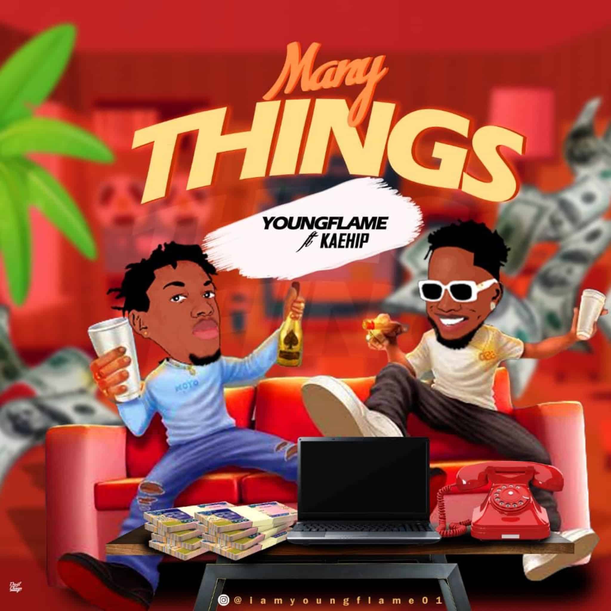 [MUSIC] YOUNGFLAME FT KAEHIP – MANY THINGS