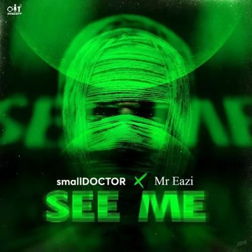 [MUSIC] SMALL DOCTOR FT MR EAZI – SEE ME