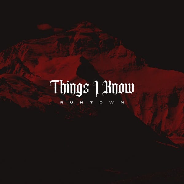 [MUSIC] RUNTOWN – THINGS I KNOW