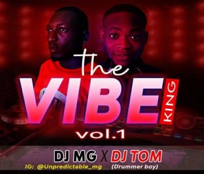Dj MG & Dj Tom(Drummer Boy) - The Vibe King Mix(Vol 1)