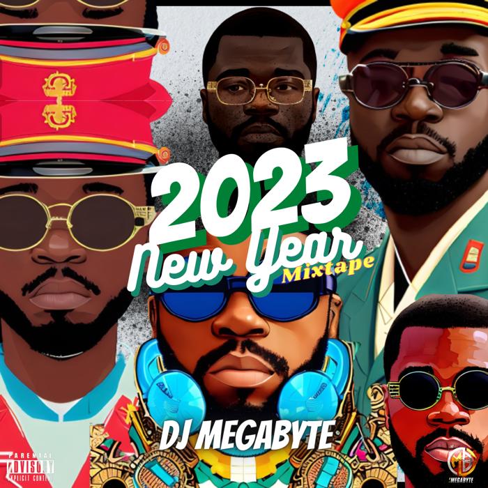 [MIXTAPE] DJ MEGABYTE – 2023 NEW YEAR MIXTAPE
