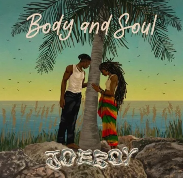 [MUSIC] JOEBOY – BODY AND SOUL