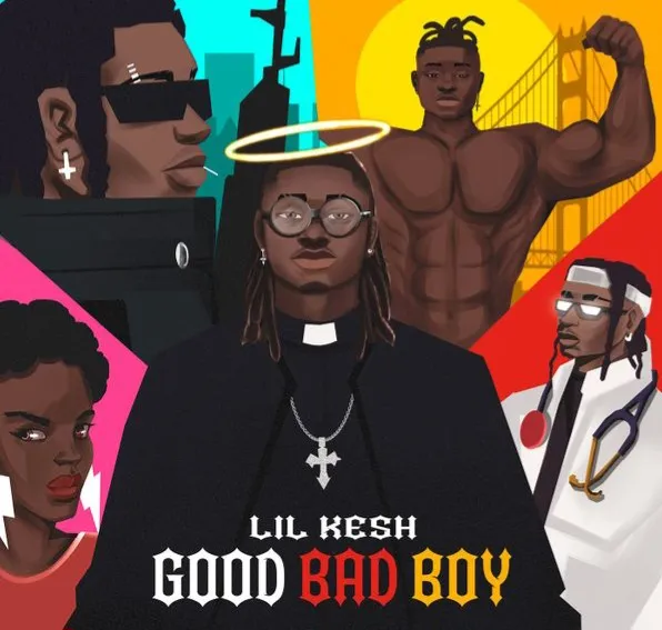 [MUSIC] LIL KESH – GOOD BAD BOY