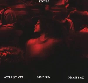 [MUSIC] LIBIANCA FT AYRA STARR & OMAH LAY – PEOPLE (REMIX)