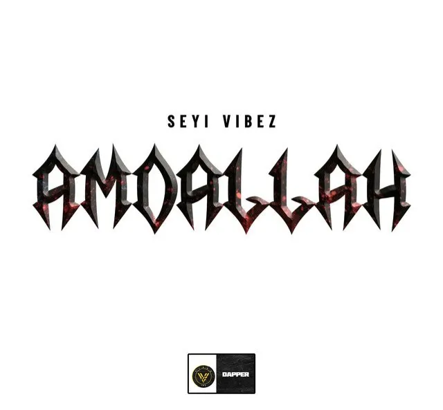 [MUSIC] SEYI VIBEZ – AMDALLAH