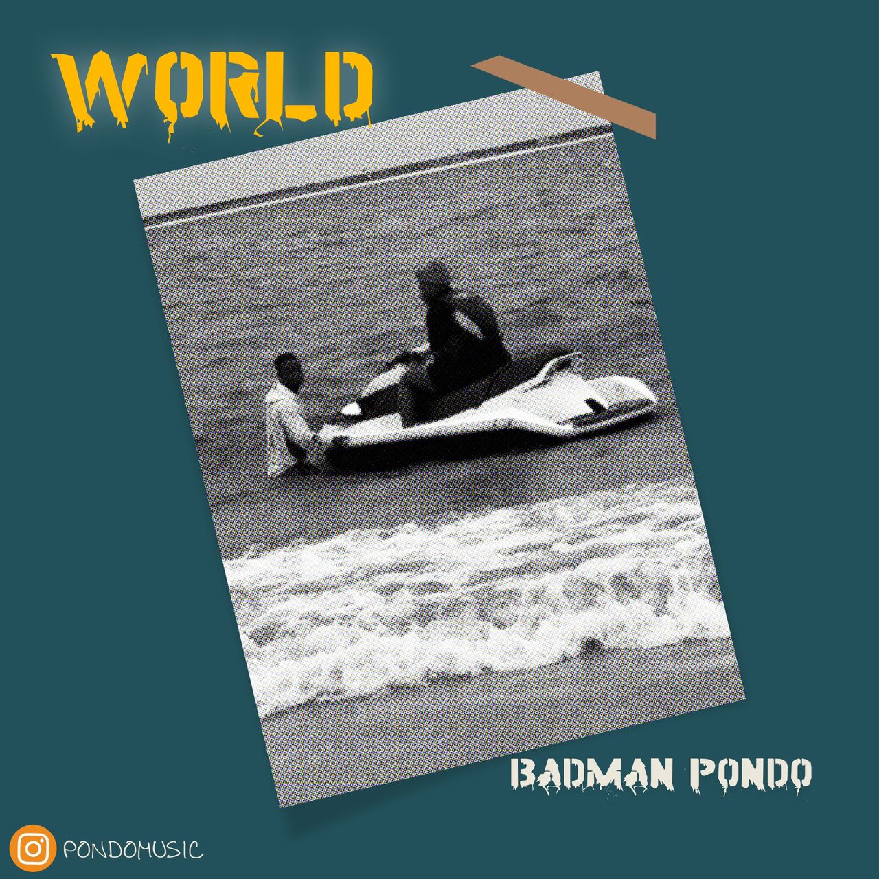 [MUSIC] BADMAN PONDO – WORLD