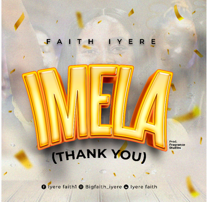 [MUSIC] FAITH IYERE – IMELA (THANK YOU)