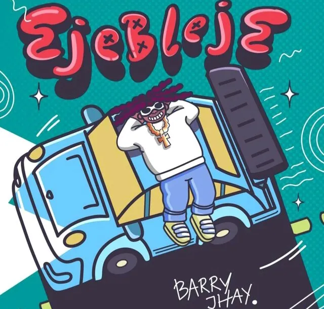 [MUSIC] BARRY JHAY – EJEBLEJE