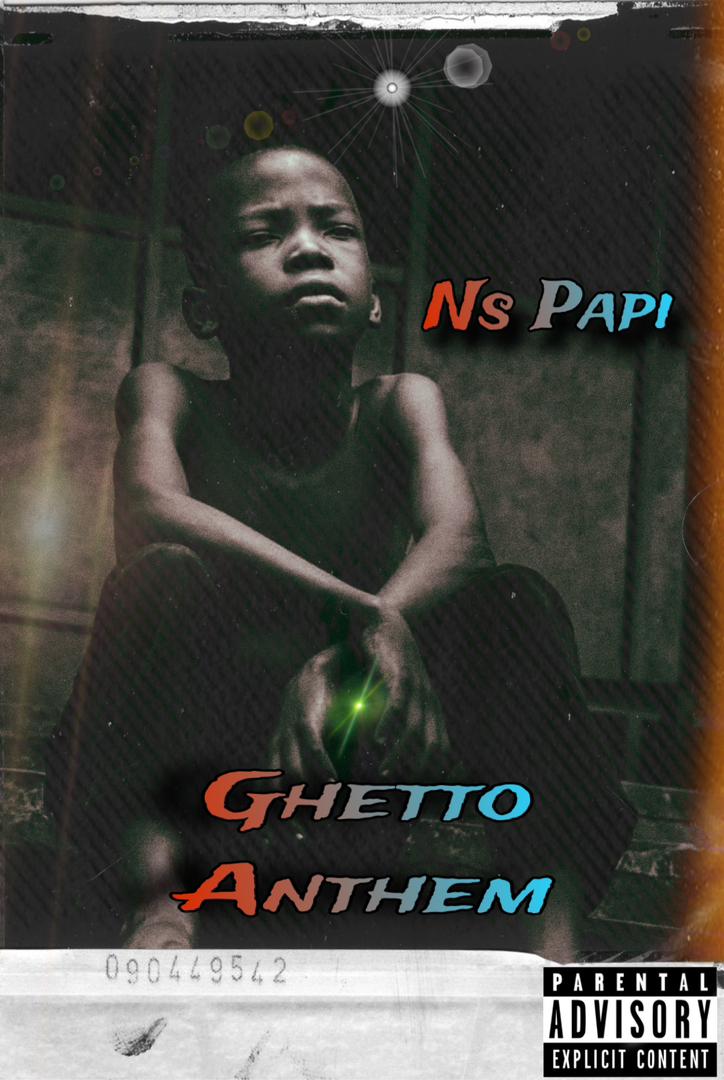 [MUSIC] NS PAPI – GHETTO ANTHEM