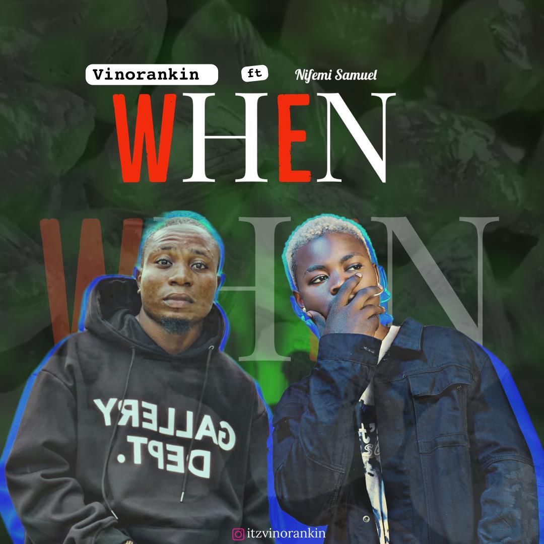 [MUSIC] VINORANKIN FT NIFEMI SAMUEL – WHEN