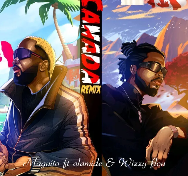 [MUSIC] MAGNITO FT OLAMIDE – CANADA (REMIX)