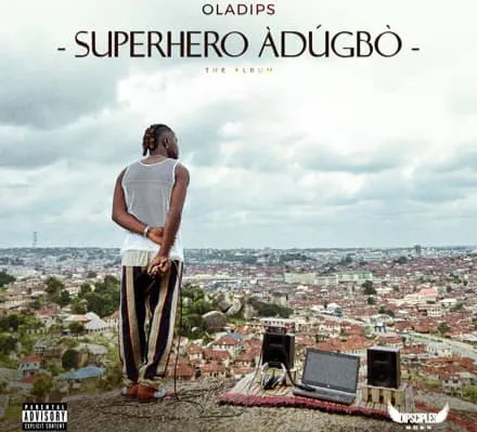 [FULL ALBUM] OLADIPS – SUPERHERO ADUGBO