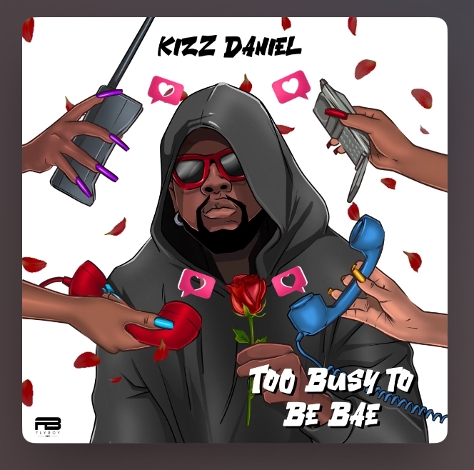 [MUSIC] KIZZ DANIEL – TOO BUSY TO BE BAE