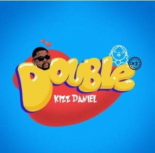 [MUSIC] KIZZ DANIEL – DOUBLE