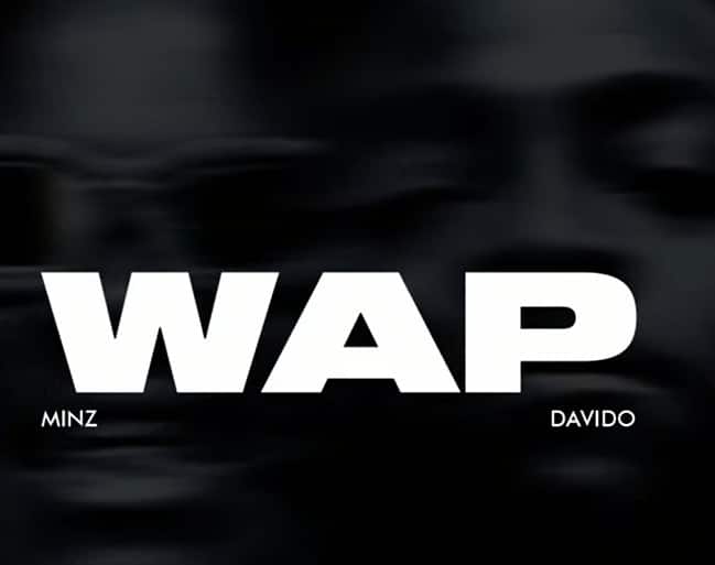 [MUSIC] MINZ FT DAVIDO – WAP