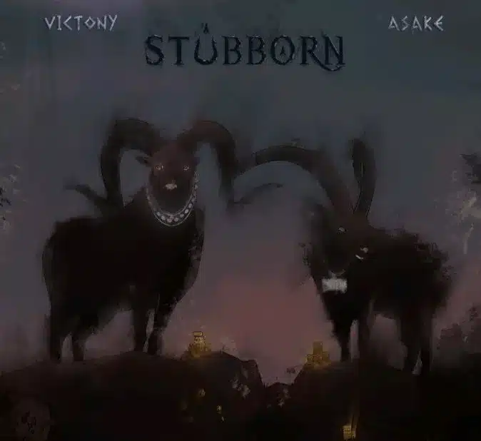 [MUSIC] VICTONY FT ASAKE – STUBBORN