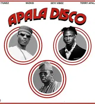 [MUSIC] DJ TUNEZ FT TERRI APALA x WIZKID x SEYI VIBEZ – APALA DISCO (REMIX)