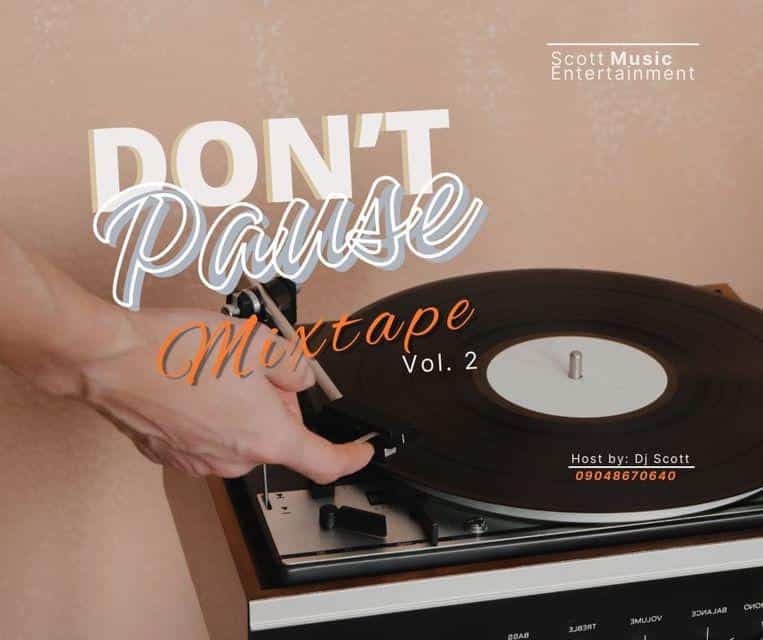 [MIXTAPE] DJ SCOTT – DONT PAUSE MIXTAPE VOL.2