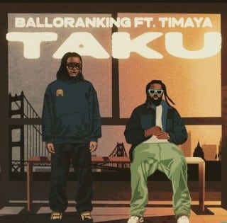 [MUSIC] BALLORANKING FT TIMAYA – TAKU