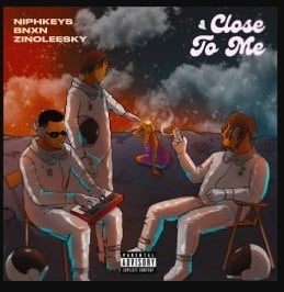 [MUSIC] NIPHKEYS FT BNXN x ZINOLEESKY – CLOSE TO ME