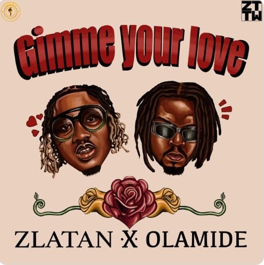 [MUSIC] ZLATAN FT OLAMIDE – GIMME YOUR LOVE